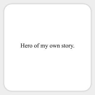 Hero of my own story Sticker